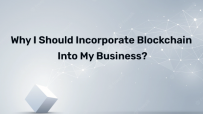Why I should incorporate Blockchain into my business?