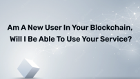 Am a new user in your blockchain, will I be able to use your service?