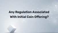 Any regulation associated with Initial Coin Offering?
