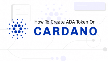 How To Create ADA Token On Cardano Blockchain