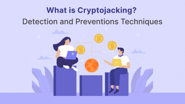 What is Cryptojacking? Detection and Preventions Techniques